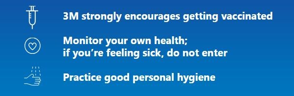 Infographic signifying 3M on site COVID-19 protocols. 3M strongly encourages getting vaccinated, if you're feeling sick monitor your health and practice good personal hygiene.